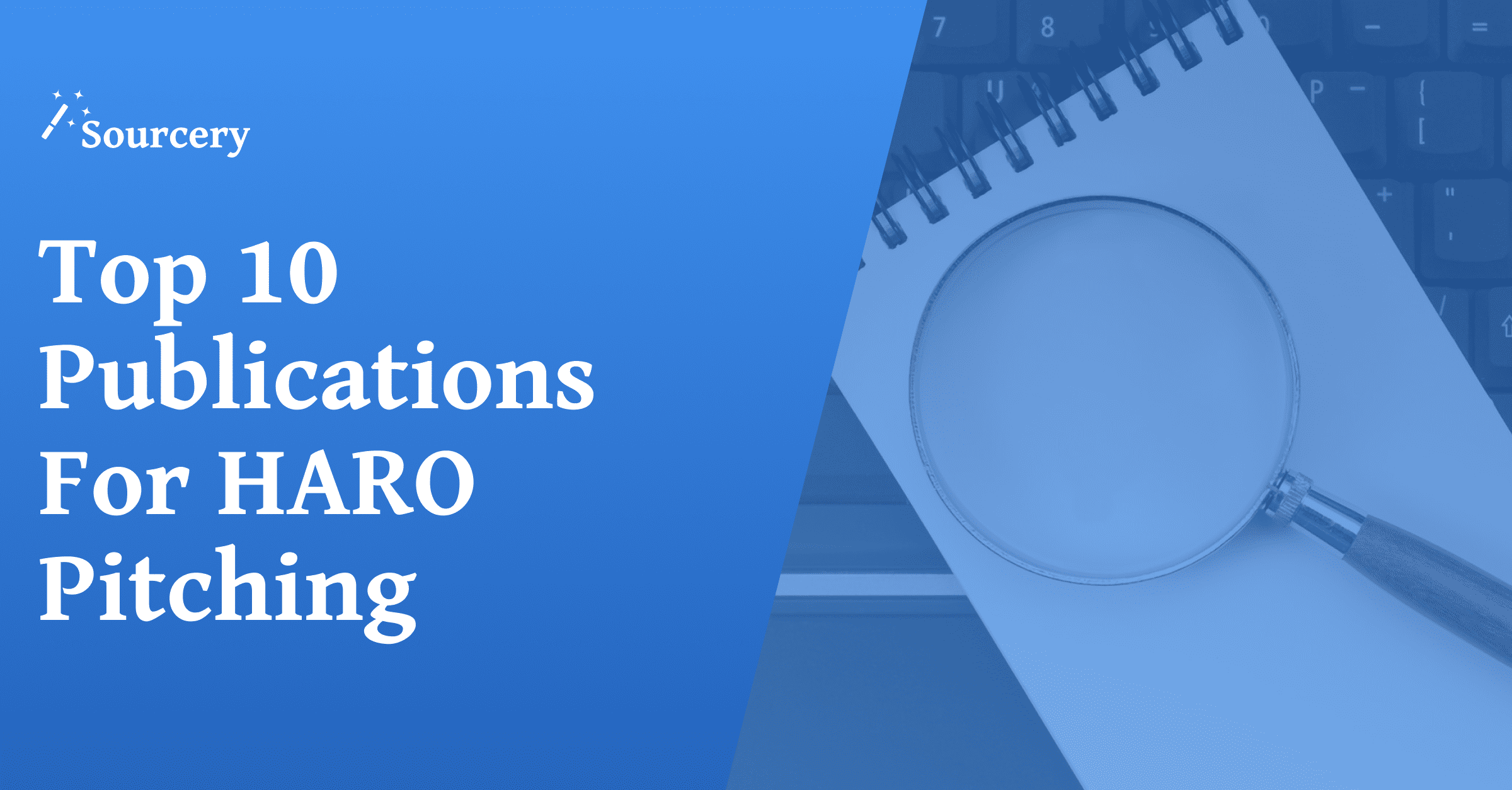 Our Top 10 Publications for HARO Pitching and Why We Like Them