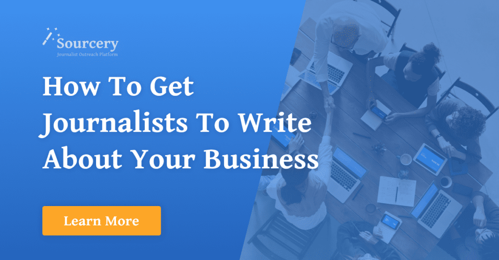 How To Get Journalists To Write About Your Business
